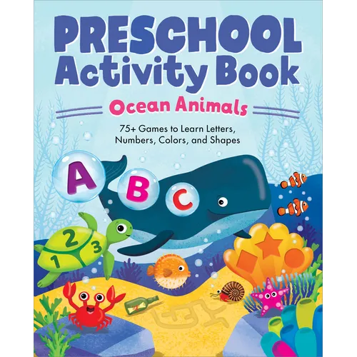 Preschool Activity Book Ocean Animals: 75 Games to Learn Letters, Numbers, Colors, and Shapes - Paperback