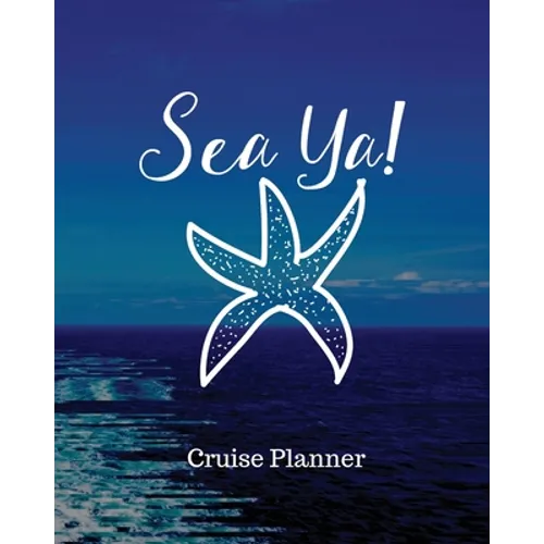 Sea Ya! Cruise Planner: Cruise Adventure Planner Funny Cruise Journal Sea Travel Gift - Paperback