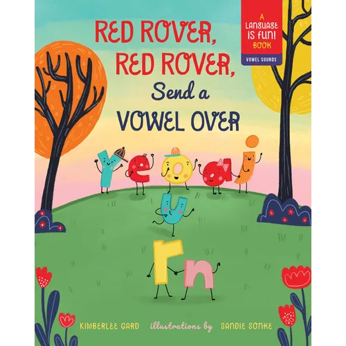 Red Rover, Red Rover, Send a Vowel Over: A Picture Book about Vowel Sounds - Hardcover