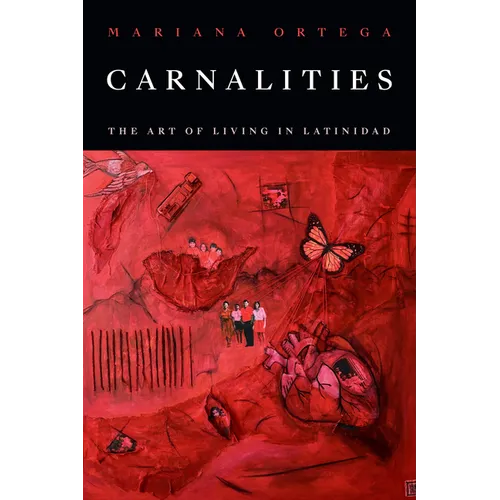 Carnalities: The Art of Living in Latinidad - Paperback