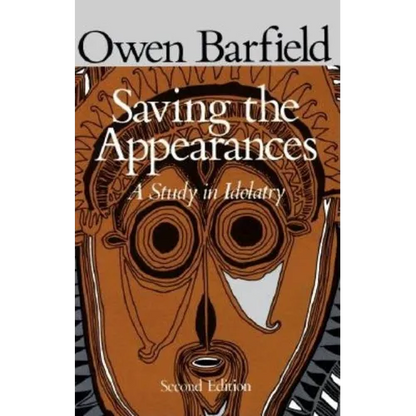 Saving the Appearances: A Study in Idolatry - Paperback