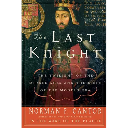 The Last Knight: The Twilight of the Middle Ages and the Birth of the Modern Era - Paperback