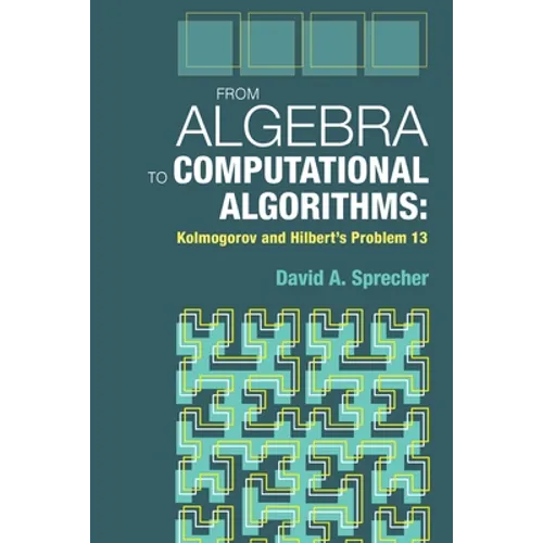 From Algebra to Computational Algorithms: Kolmogorov and Hilbert's Problem 13 - Paperback