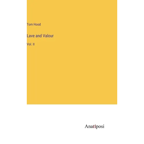 Lave and Valour: Vol. II - Hardcover
