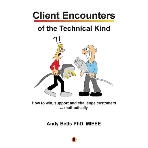 Client Encounters of the Technical Kind: How to win, support and challenge customers ... methodically, with ICON9's tools & best practices for field e - Paperback