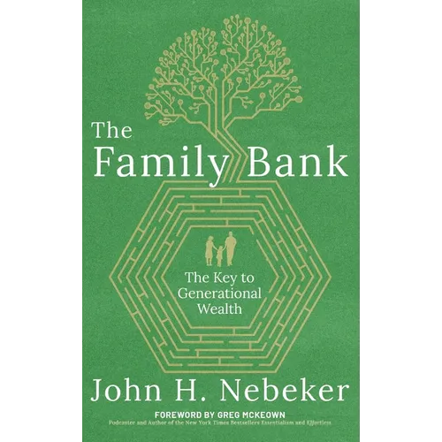 The Family Bank: The Key to Generational Wealth - Hardcover