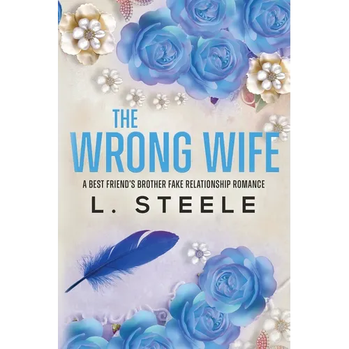 The Wrong Wife: Brother's Best Friend Marriage of Convenience Romance - Paperback