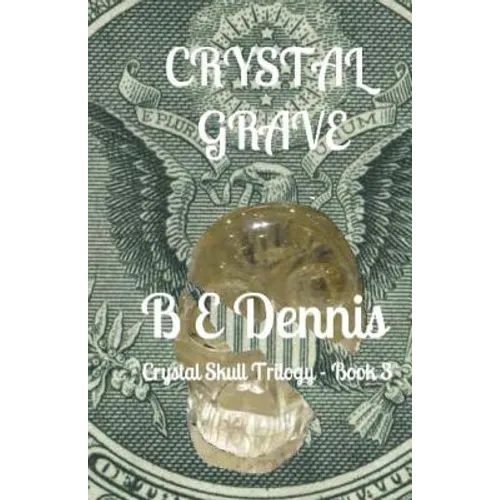 Crystal Grave: A Crystal Skull Trilogy - Paperback