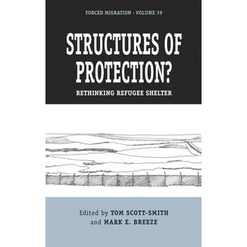 Structures of Protection?: Rethinking Refugee Shelter - Paperback