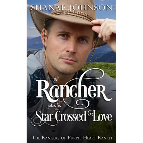 The Rancher takes his Star Crossed Love - Paperback