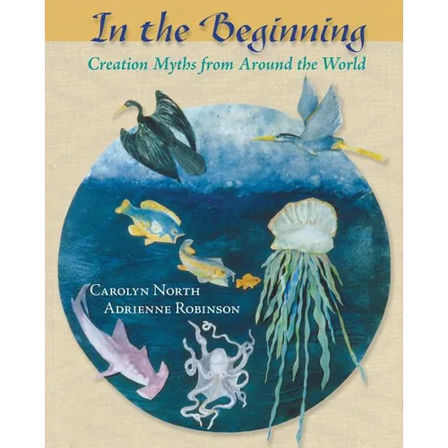 In the Beginning: Creation Myths from Around the World - Paperback