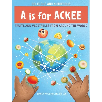 A Is for Ackee: Fruits and Vegetables From Around the World - Hardcover