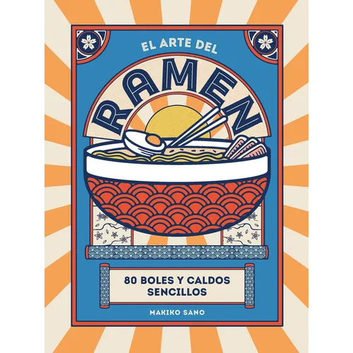 El Arte del Ramen: 80 Boles Y Caldos Sencillos - Hardcover