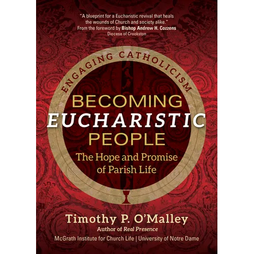 Becoming Eucharistic People: The Hope and Promise of Parish Life - Paperback