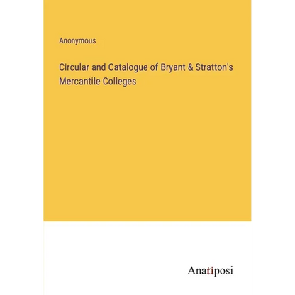 Circular and Catalogue of Bryant & Stratton's Mercantile Colleges - Paperback