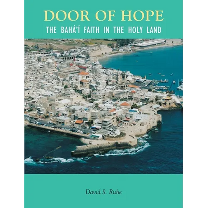 Door of Hope: A Century of the Baha'i faith in the Holy Land - Paperback