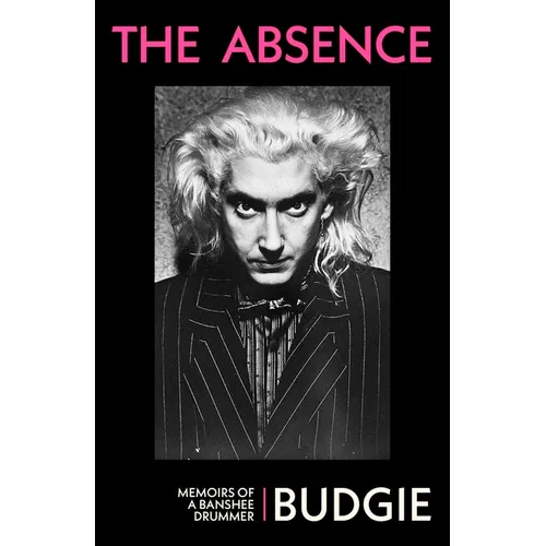 The Absence: Memoirs of a Banshee Drummer - Hardcover