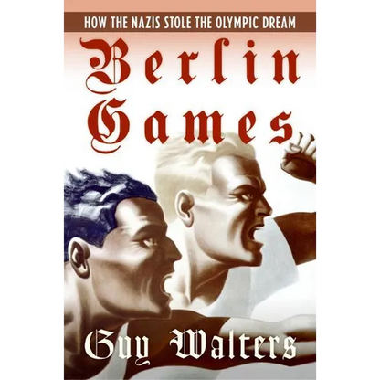 Berlin Games: How the Nazis Stole the Olympic Dream - Paperback