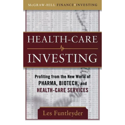 Healthcare Investing: Profiting from the New World of Pharma, Biotech, and Health Care Services - Hardcover