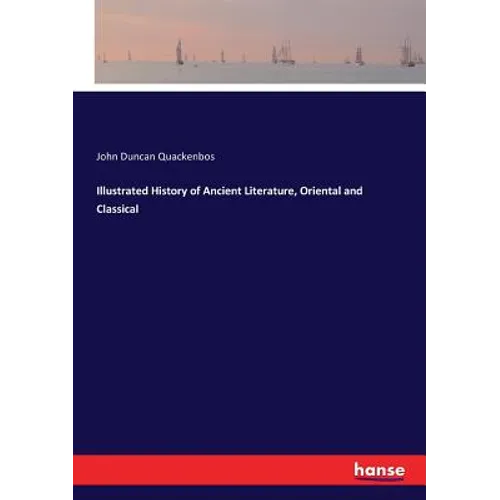Illustrated History of Ancient Literature, Oriental and Classical - Paperback