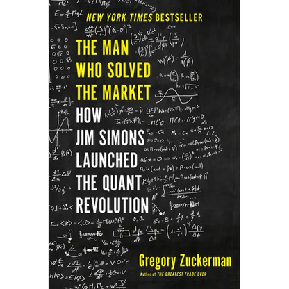 The Man Who Solved the Market: How Jim Simons Launched the Quant Revolution - Hardcover
