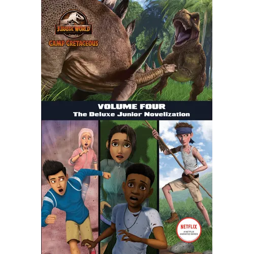 Camp Cretaceous, Volume Four: The Deluxe Junior Novelization (Jurassic World: Camp Cretaceous) - Hardcover