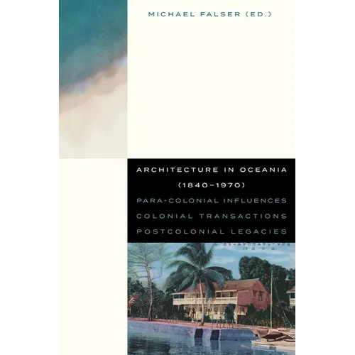Architecture in Oceania (1840-1970): Para-Colonial Influences - Colonial Transactions - Postcolonial Legacies - Paperback
