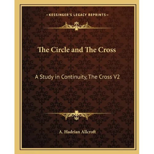 The Circle and The Cross: A Study in Continuity, The Cross V2 - Paperback