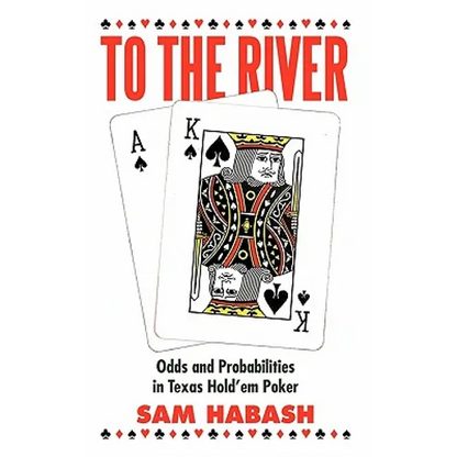To the River: Odds and Probabilities in Texas Hold'em Poker - Hardcover