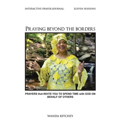Praying Beyond the Borders: Prayers That Invite You to Spend Time with God on Behalf of Others - Hardcover