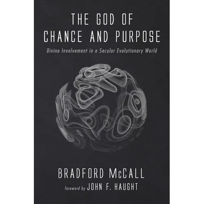 The God of Chance and Purpose: Divine Involvement in a Secular Evolutionary World - Hardcover