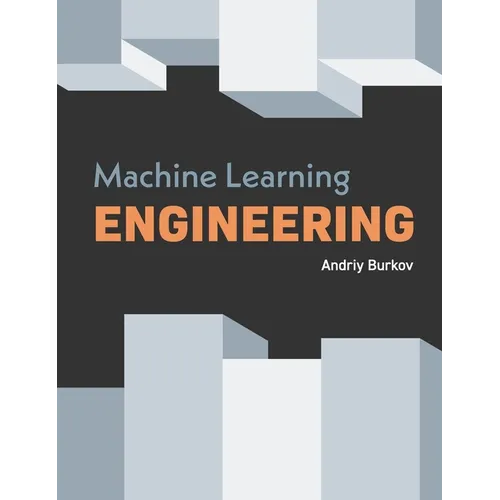 Machine Learning Engineering - Hardcover