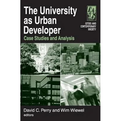 The University as Urban Developer: Case Studies and Analysis: Case Studies and Analysis - Paperback