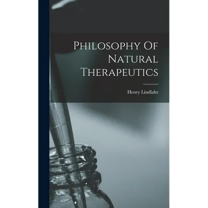 Philosophy Of Natural Therapeutics - Hardcover