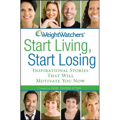 Weight Watchers Start Living, Start Losing: Inspirational Stories That Will Motivate You Now - Hardcover