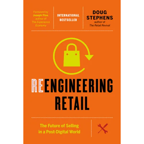 Reengineering Retail: The Future of Selling in a Post-Digital World - Hardcover