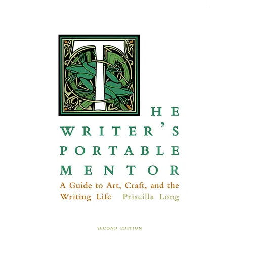 The Writer's Portable Mentor: A Guide to Art, Craft, and the Writing Life, Second Edition - Paperback