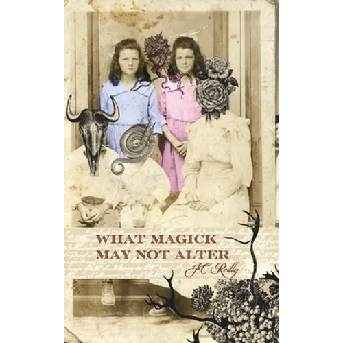 What Magick May Not Alter: Poems of Tallulah & Vidalia - Hardcover