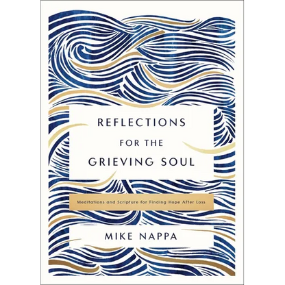 Reflections for the Grieving Soul: Meditations and Scripture for Finding Hope After Loss - Hardcover