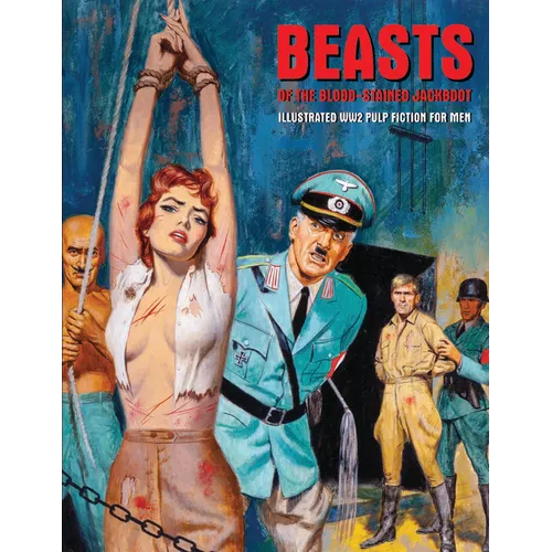 Beasts of the Blood-Stained Jackboot: Illustrated Ww2 Pulp Fiction for Men - Paperback