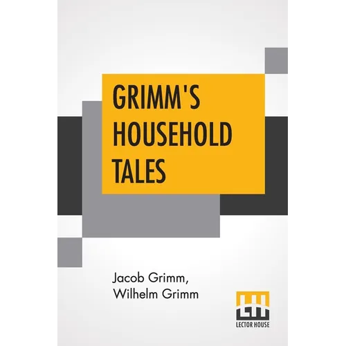 Grimm's Household Tales: Translated By Margaret Hunt - Paperback