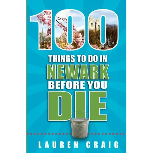 100 Things to Do in Newark Before You Die - Paperback