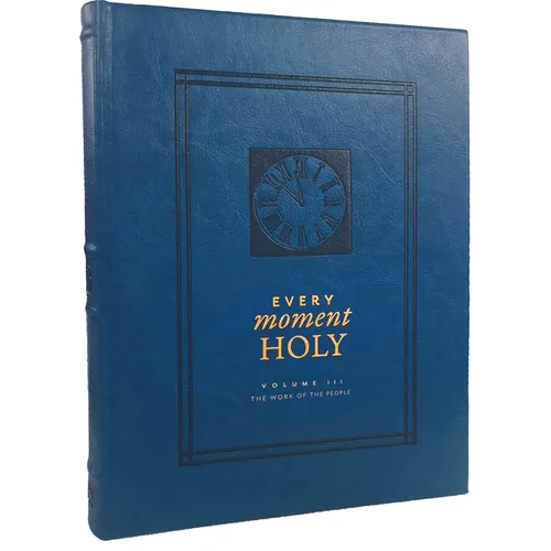 Every Moment Holy: The Work of the People: (Over 100 Prayers and Illustrations for Practicing Mindfulness of the Presence of God in the Ordinary) - Imitation Leather