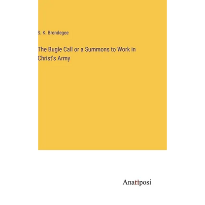 The Bugle Call or a Summons to Work in Christ's Army - Hardcover