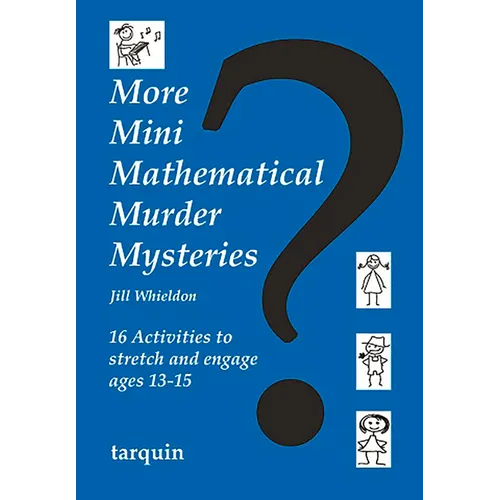 More Mini Mathematical Murder Mysteries: 16 Activities to Stretch and Engage Ages 13-15 - Paperback