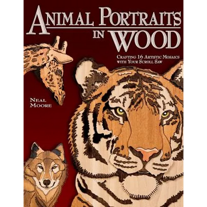 Animal Portraits in Wood: Crafting 16 Artistic Mosaics with Your Scroll Saw - Paperback