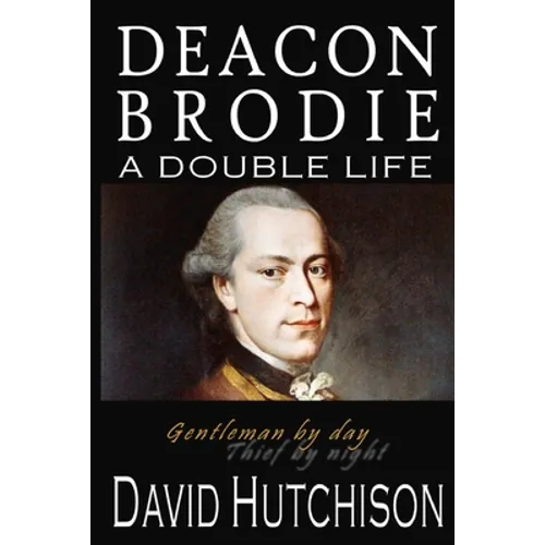 Deacon Brodie: A Double Life - Paperback