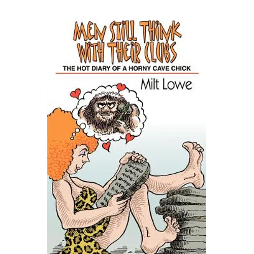 Men Still Think With Their Clubs: The hot diary of a horny cave chick - Paperback