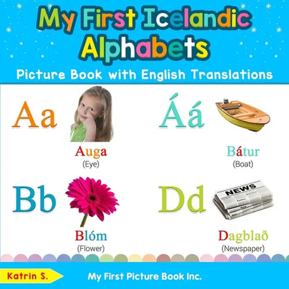 My First Icelandic Alphabets Picture Book with English Translations: Bilingual Early Learning & Easy Teaching Icelandic Books for Kids - Paperback