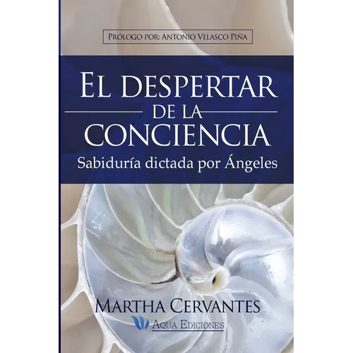 El despertar de la conciencia: Sabiduría dictada por Ángeles - Paperback